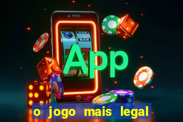 o jogo mais legal do mundo para celular